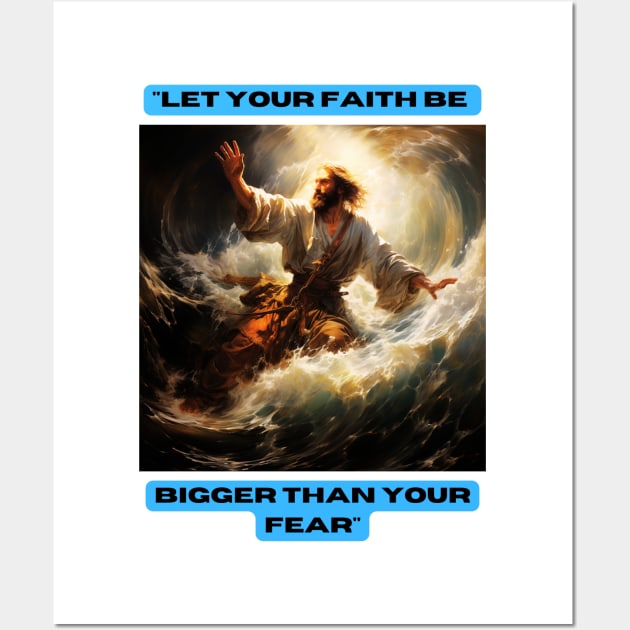 "Let Your Faith Be Bigger Than Your Fear" Wall Art by St01k@